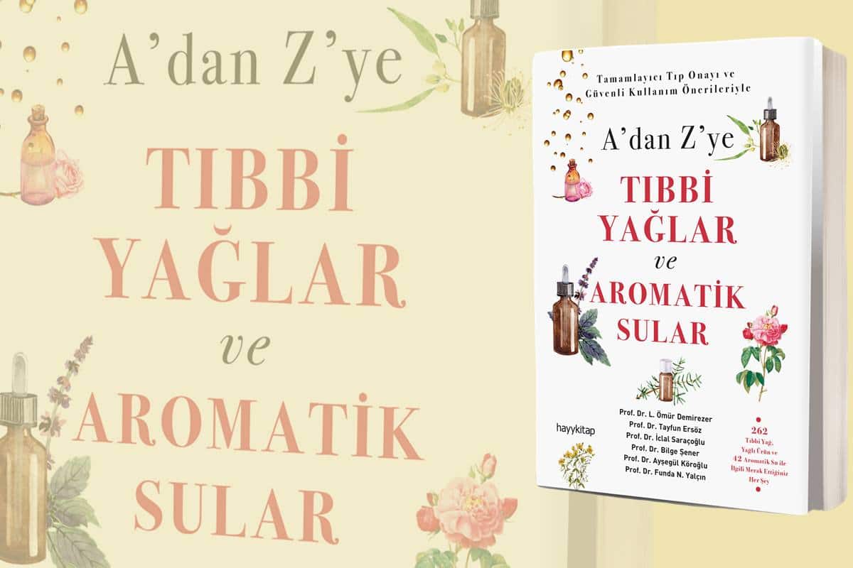 A'dan Z'ye Tıbbi Yağlar ve Aromatik Sular