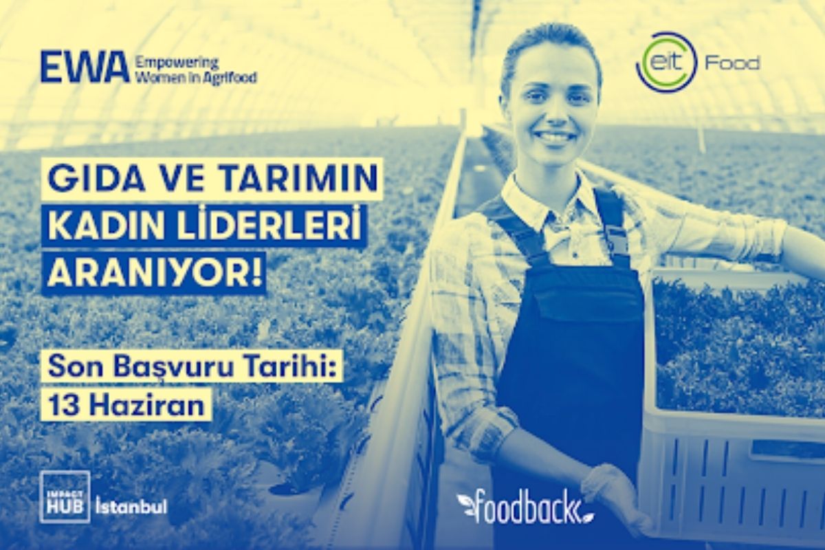 Gıda ve Tarımda Değişim Yaratan Kadın Girişimci Programı'na son başvuru tarihi 16 Haziran
