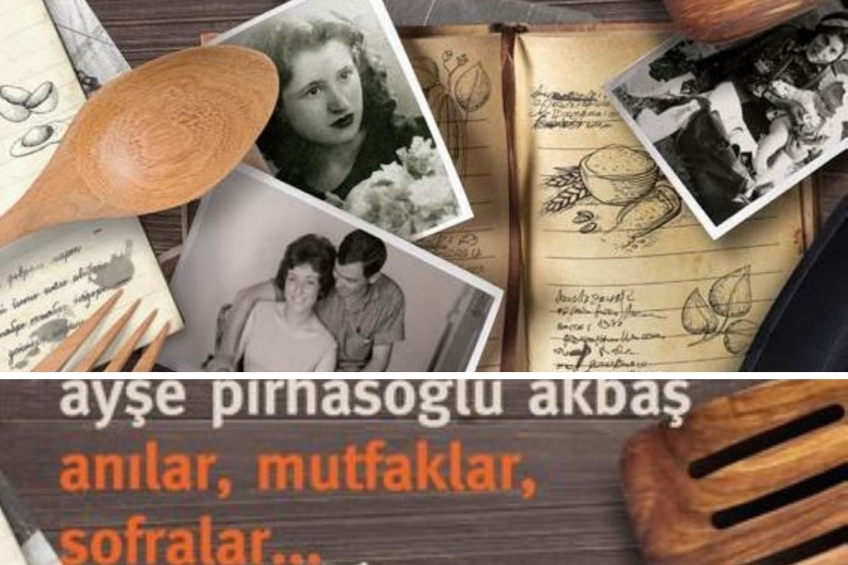 Ayşe Pirhasoğlu Akbaş’tan “Anılar, Mutfaklar, Sofralar”
